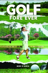 Golf Fore Ever -  Mike D'Auria