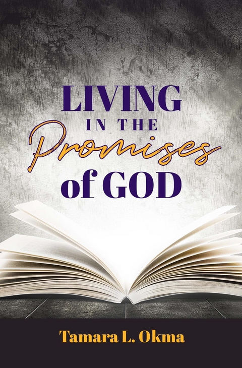 Living in the Promises of God - Tamara L. Okma