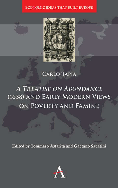 A Treatise on Abundance (1638) and Early Modern Views on Poverty and Famine - Carlo Tapia