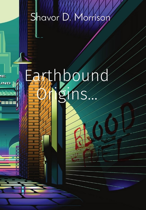 Earthbound Origins... -  Shavor D. Morrison