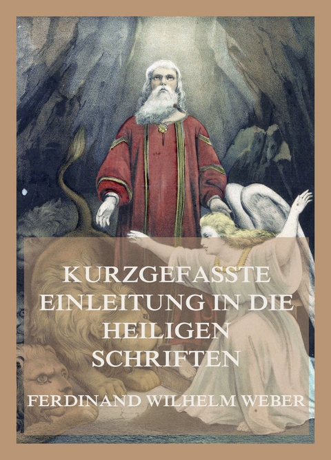 Kurzgefaßte Einleitung in die heiligen Schriften - Ferdinand Wilhelm Weber, Martin Deinzer, Johannes Deinzer