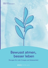 Bewusst atmen, besser leben - Anna Paul, Annette Kerckhoff