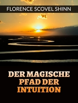 Der magische pfad der Intuition (Übersetzt) - Florence Scovel Shinn