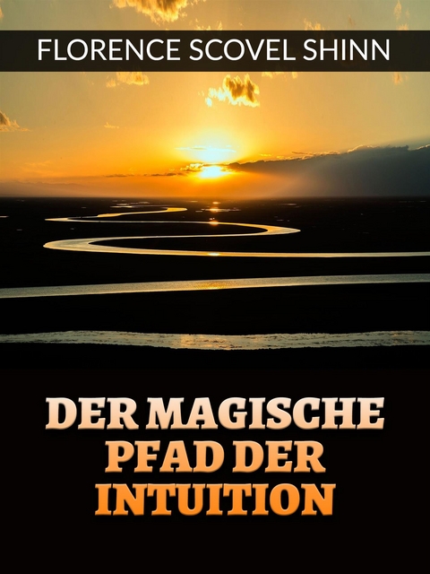 Der magische pfad der Intuition (Übersetzt) - Florence Scovel Shinn