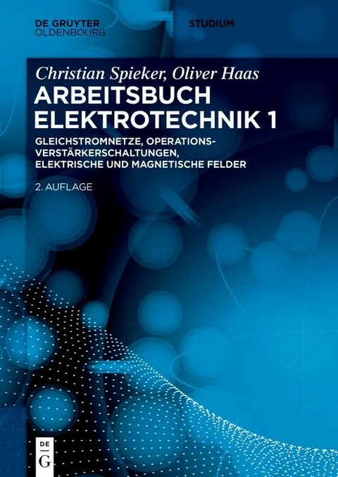 Gleichstromnetze, Operationsverstärkerschaltungen, elektrische und magnetische Felder - Christian Spieker, Oliver Haas