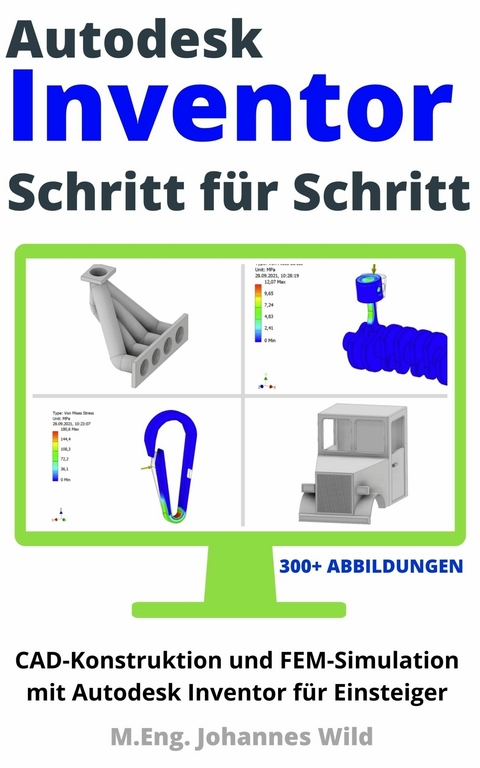 Autodesk Inventor | Schritt für Schritt - M.Eng. Johannes Wild