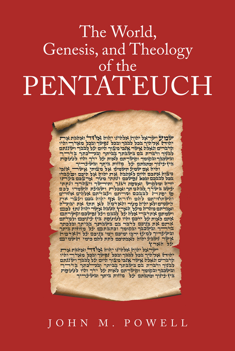 The World, Genesis, and Theology of the Pentateuch - John M. Powell