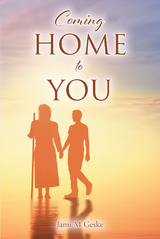 Coming Home to You - Jami M Geske