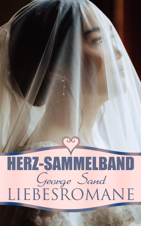 Herz-Sammelband: George Sand Liebesromane - George Sand