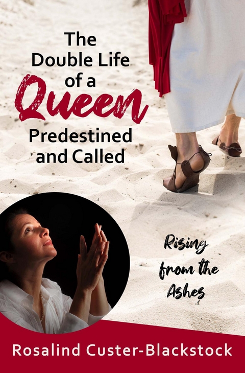 The Double Life of a Queen Predestined and Called - Rosalind Custer-Blackstock