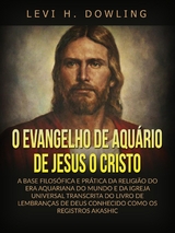 O Evangelho de Aquário de Jesus o Cristo (Traduzido) - Levi H. Dowling