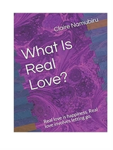 What Is Real Love? - Claire Namubiru