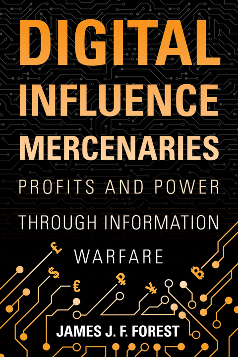 Digital Influence Mercenaries -  James (J.F.) Forest