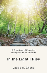 In the Light I Rise - Jackie W. Chung