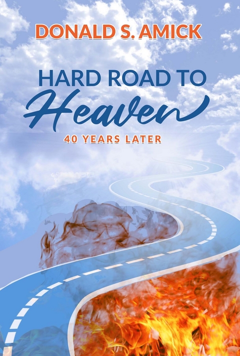 Hard Road to Heaven -  Donald S. Amick