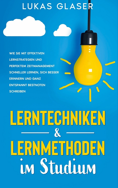 Lerntechniken & Lernmethoden im Studium -  Lukas Glaser