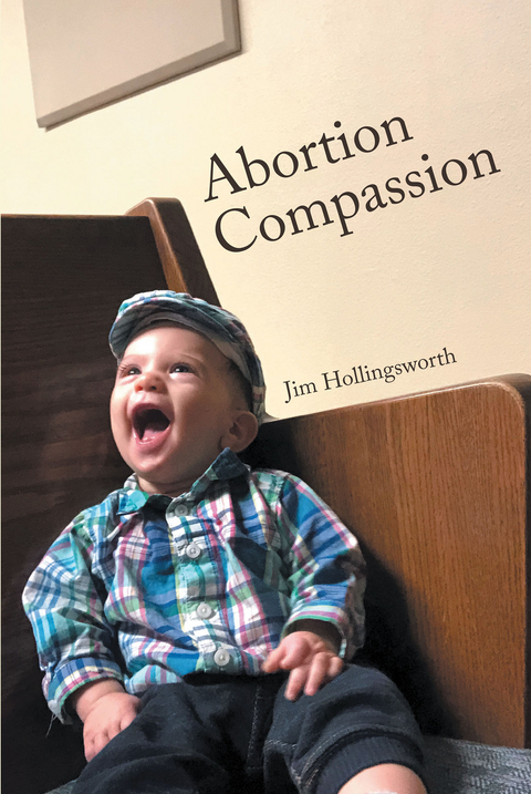 Abortion Compassion -  Jim Hollingsworth