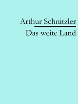 Das weite Land - Arthur Schnitzler