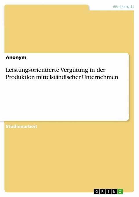 Leistungsorientierte Vergütung in der Produktion mittelständischer Unternehmen