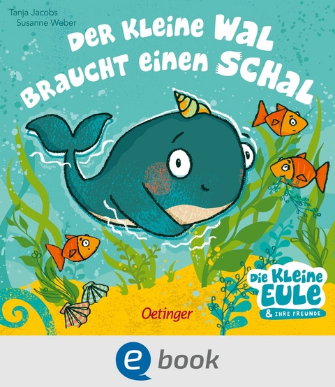 Der kleine Wal braucht einen Schal - Susanne Weber