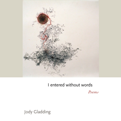 I entered without words - Jody Gladding