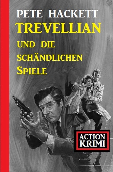 Trevellian und die schändlichen Spiele: Action Krimi - Pete Hackett