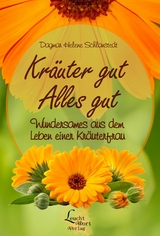 Kräuter gut - Alles gut - Dagmar Helene Schlanstedt