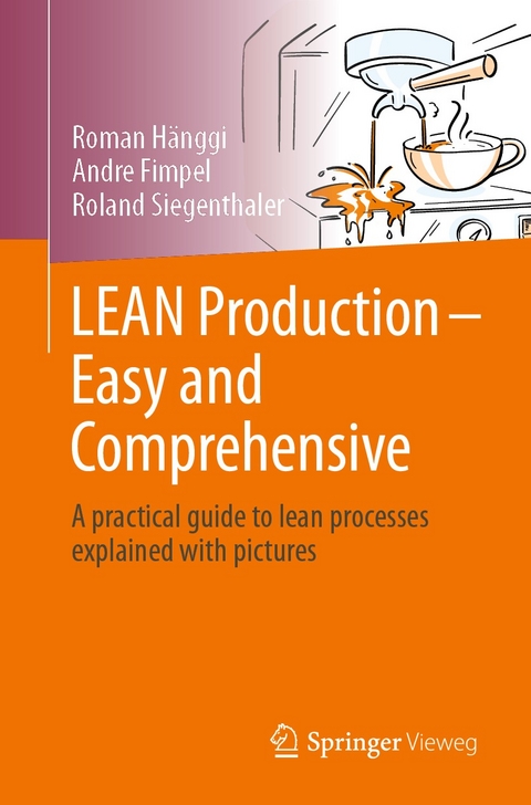 LEAN Production – Easy and Comprehensive - Roman Hänggi, André Fimpel, Roland Siegenthaler