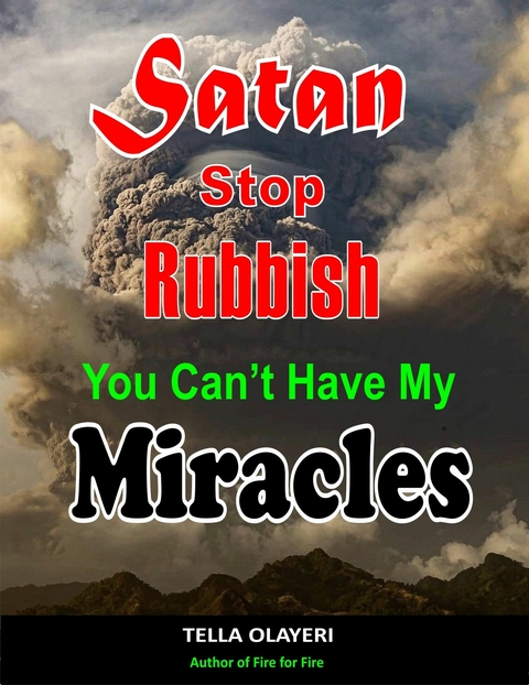 Satan Stop Rubbish! You Can't Have My Miracles -  Tella Olayeri