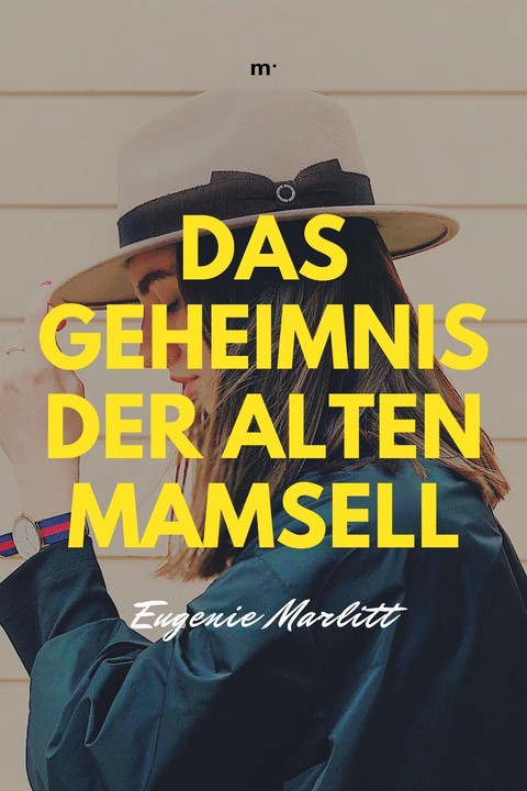 Das Geheimnis der alten Mamsell - Eugenie Marlitt