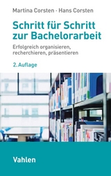 Schritt für Schritt zur Bachelorarbeit - Martina Corsten, Hans Corsten