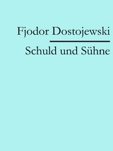 Schuld und Sühne - Fjodor Dostojewski