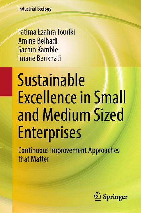 Sustainable Excellence in Small and Medium Sized Enterprises - Fatima Ezahra Touriki, Amine Belhadi, Sachin Kamble, Imane Benkhati