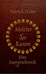 Meister der Runen - Eine Zwergenchronik - Patrick Huber