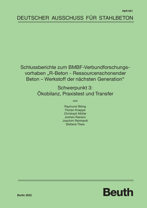 Schlussberichte zum BMBF-Verbundforschungsvorhaben &quot;R-Beton - Ressourcenschonender Beton - Werkstoff der nächsten Generation&quot; Schwerpunkt 3: Ökobilanz, Praxistest und Transfer - 