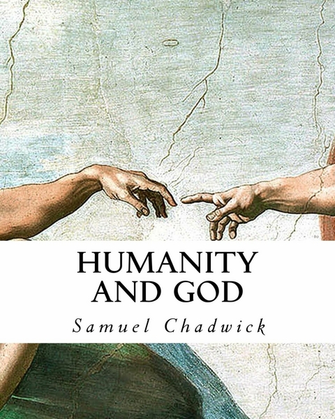 Humanity and God -  Samuel Chadwick