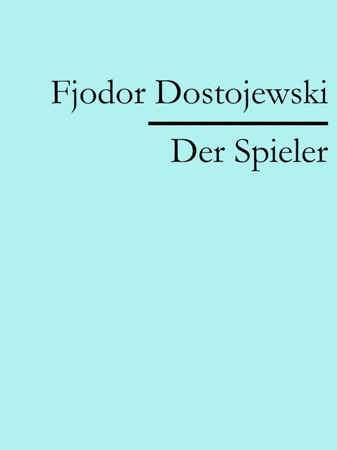 Der Spieler - Fjodor Dostojewski