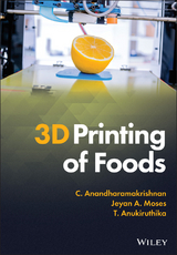 3D Printing of Foods - C. Anandharamakrishnan, Jeyan A. Moses, T. Anukiruthika