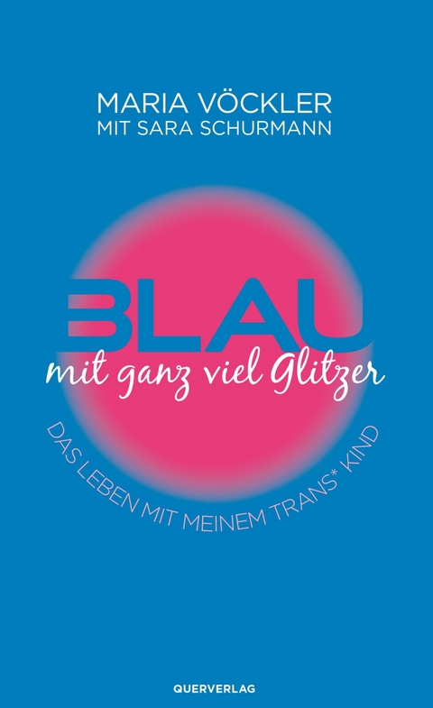 Blau mit ganz viel Glitzer -  Maria Vöckler,  Sara Schurmann