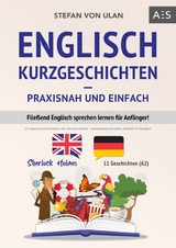 Englisch Kurzgeschichten – praxisnah und einfach - Stefan von Ulan