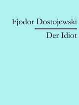 Der Idiot - Fjodor Dostojewski