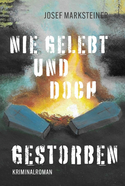 Nie gelebt und doch gestorben -  Josef Marksteiner