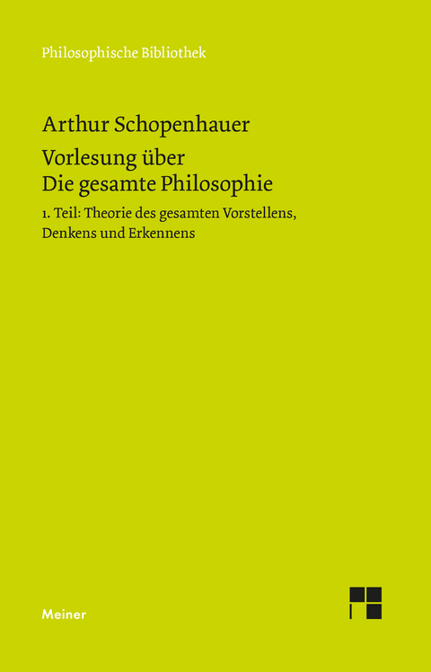 Vorlesung über Die gesamte Philosophie oder die Lehre vom Wesen der Welt und dem menschlichen Geiste, Teil 1 - Arthur Schopenhauer