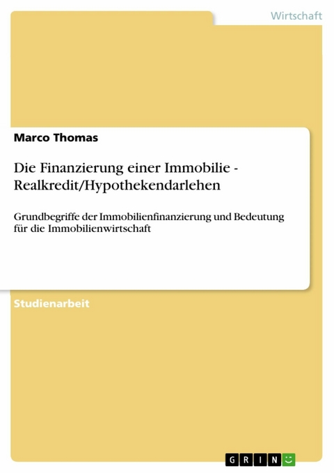 Die Finanzierung einer Immobilie - Realkredit/Hypothekendarlehen - Marco Thomas