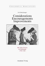 Considerations - Encouragements - Improvements. Die Select Society in Edinburgh 1754-1764 - Iris Fleßenkämper