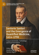 Santorio Santori and the Emergence of Quantified Medicine, 1614-1790 - 