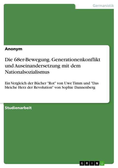 Die 68er-Bewegung. Generationenkonflikt und Auseinandersetzung mit dem Nationalsozialismus