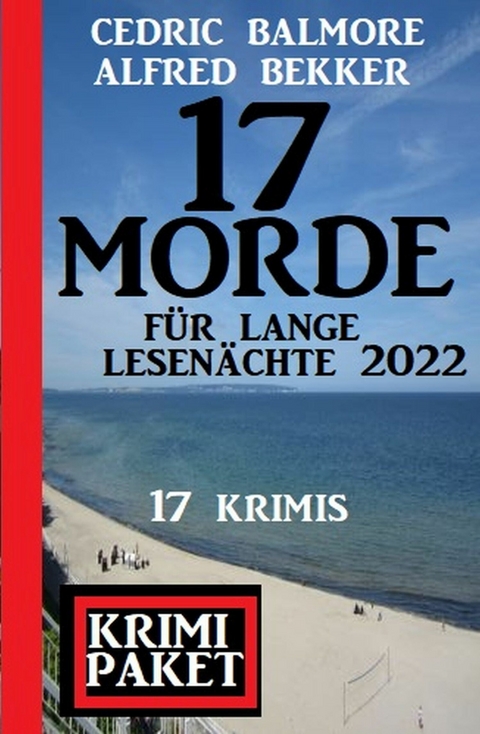 17 Morde für lange Lesenächte 2022: Krimi Paket 17 Krimis -  Alfred Bekker,  Cedric Balmore