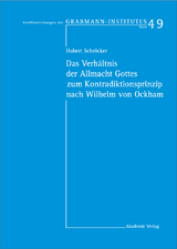 Das Verhältnis der Allmacht Gottes zum Kontradiktionsprinzip nach Wilhelm von Ockham - Hubert Schröcker