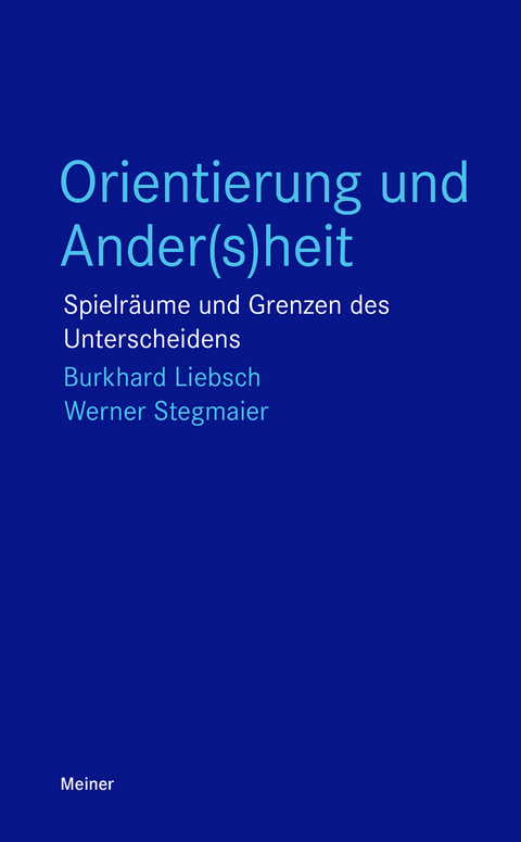 Orientierung und Ander(s)heit - Burkhard Liebsch, Werner Stegmaier